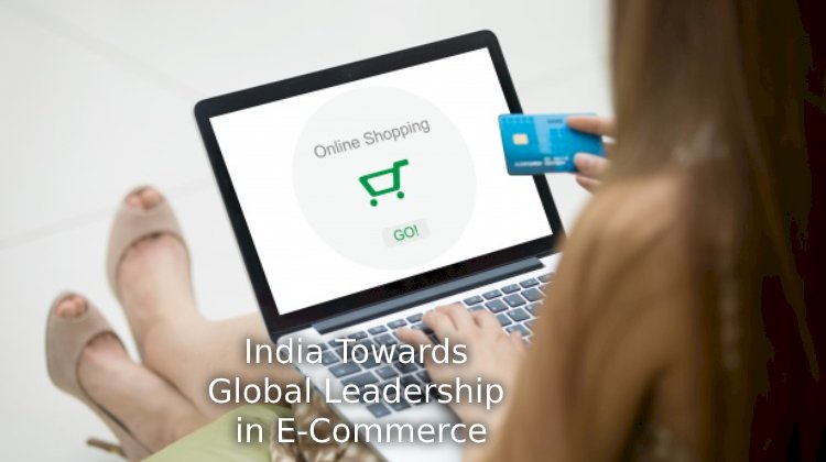 India Towards Global Leadership in E-Commerce